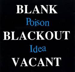 Poison Idea : Blank Blackout Vacant